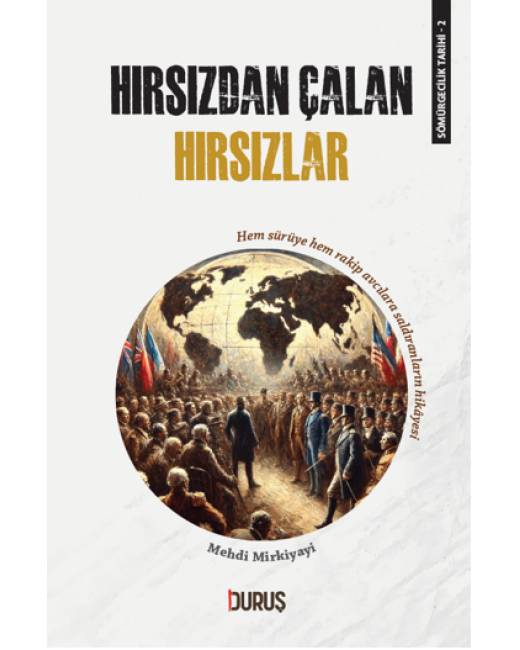 Sömürgecilik Tarihi 2 Hırsızdan Çalan Hırsızlar