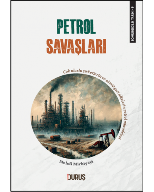 Sömürgecilik  Tarihi 9 Petrol Savaşları