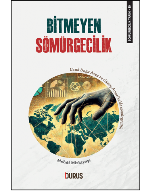 Sömürgecilik Tarihi 10  Bitmeyen Sömürgecilik